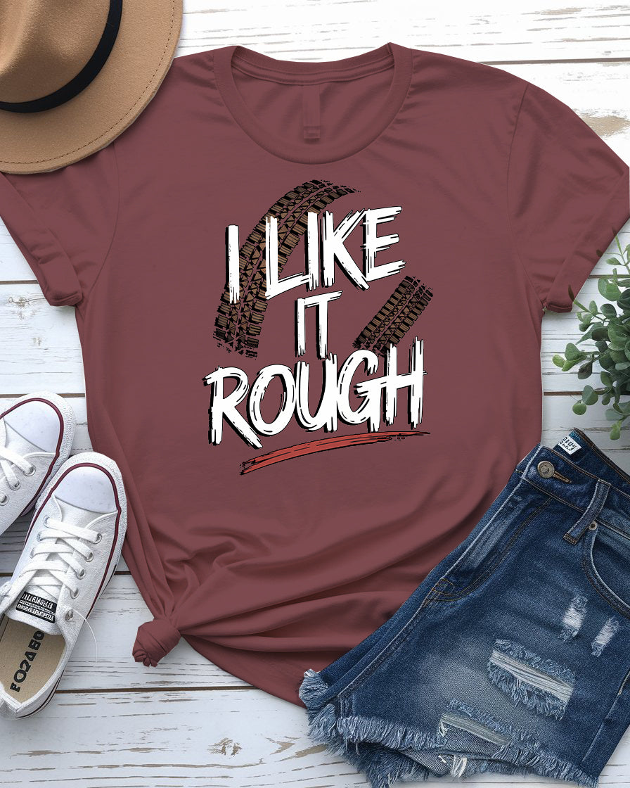 I like it rough meme tee with bold text