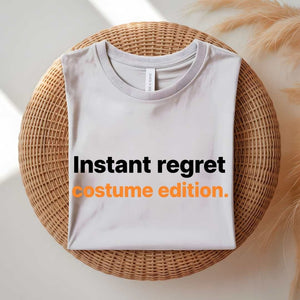 Instant Regrets Halloween funny costume fail t-shirt