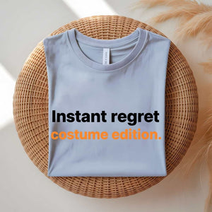 Instant Regrets Halloween funny costume fail t-shirt