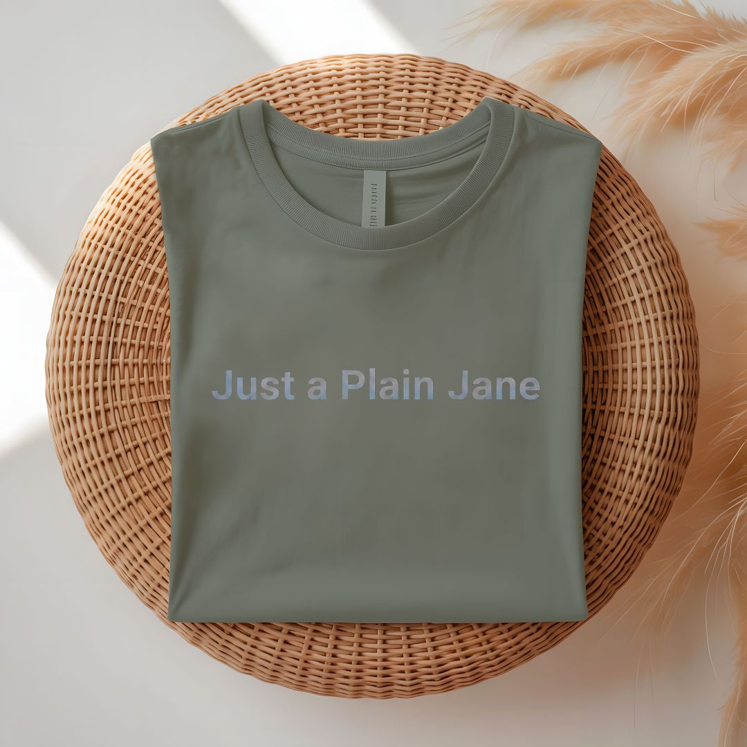 Just a Plain Jane Funny Relatable T-Shirt