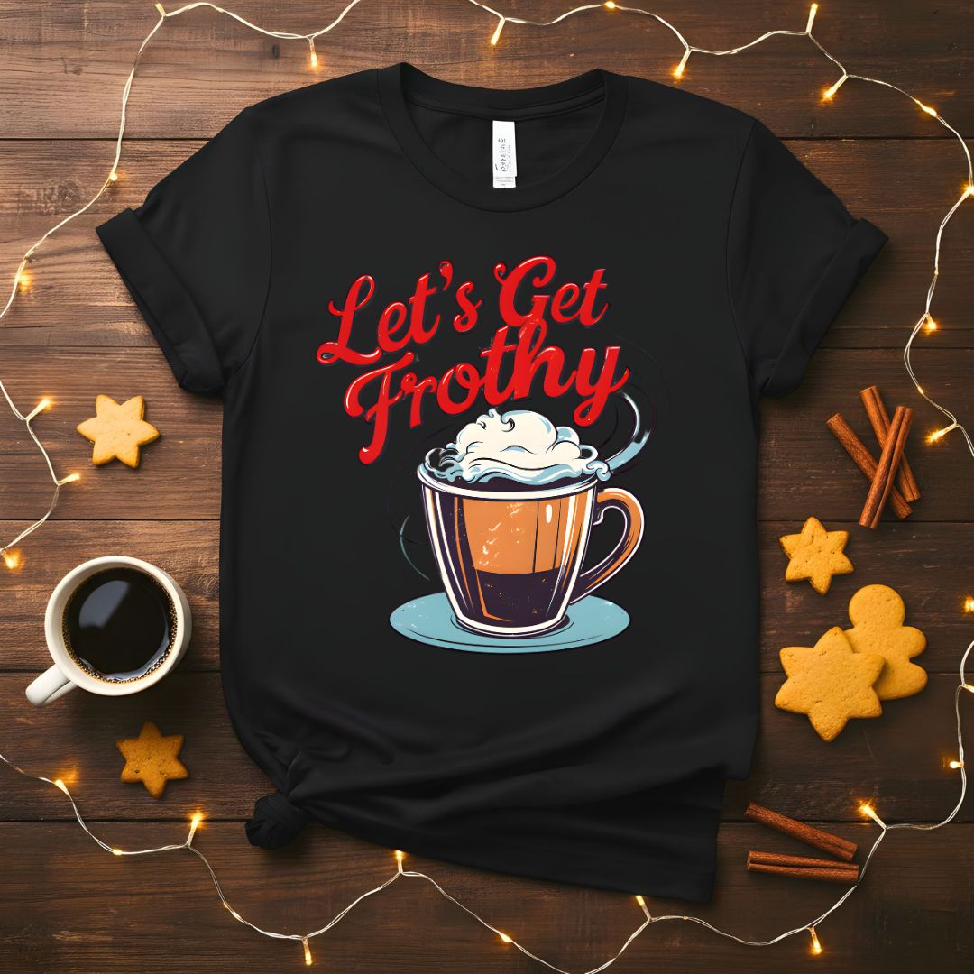 Let's Get Frothy Funny Coffee Barista T-Shirt