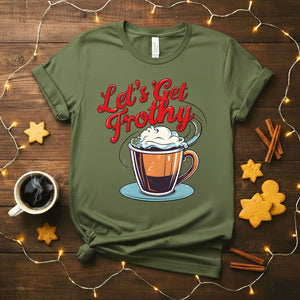 Let's Get Frothy Funny Coffee Barista T-Shirt