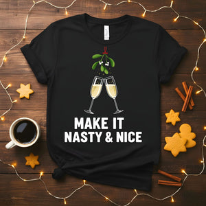 Make It Nasty and Nice Funny Flirty Christmas T-Shirt