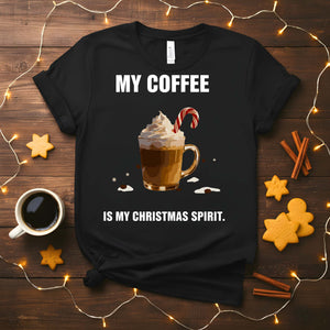 “My Coffee Is My Christmas Spirit Meme Funny Tee – festive coffee-themed holiday meme t-shirt for caffeine lovers.”