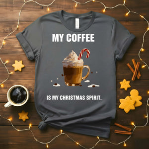 “My Coffee Is My Christmas Spirit Meme Funny Tee – festive coffee-themed holiday meme t-shirt for caffeine lovers.”