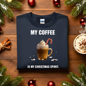 “My Coffee Is My Christmas Spirit Sweatshirt – funny coffee lover Christmas meme sweatshirt for caffeine fans.
