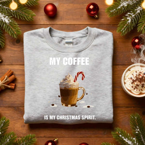“My Coffee Is My Christmas Spirit Sweatshirt – funny coffee lover Christmas meme sweatshirt for caffeine fans.