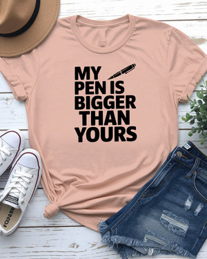 My Pen Is Bigger Than Yours meme t-shirt