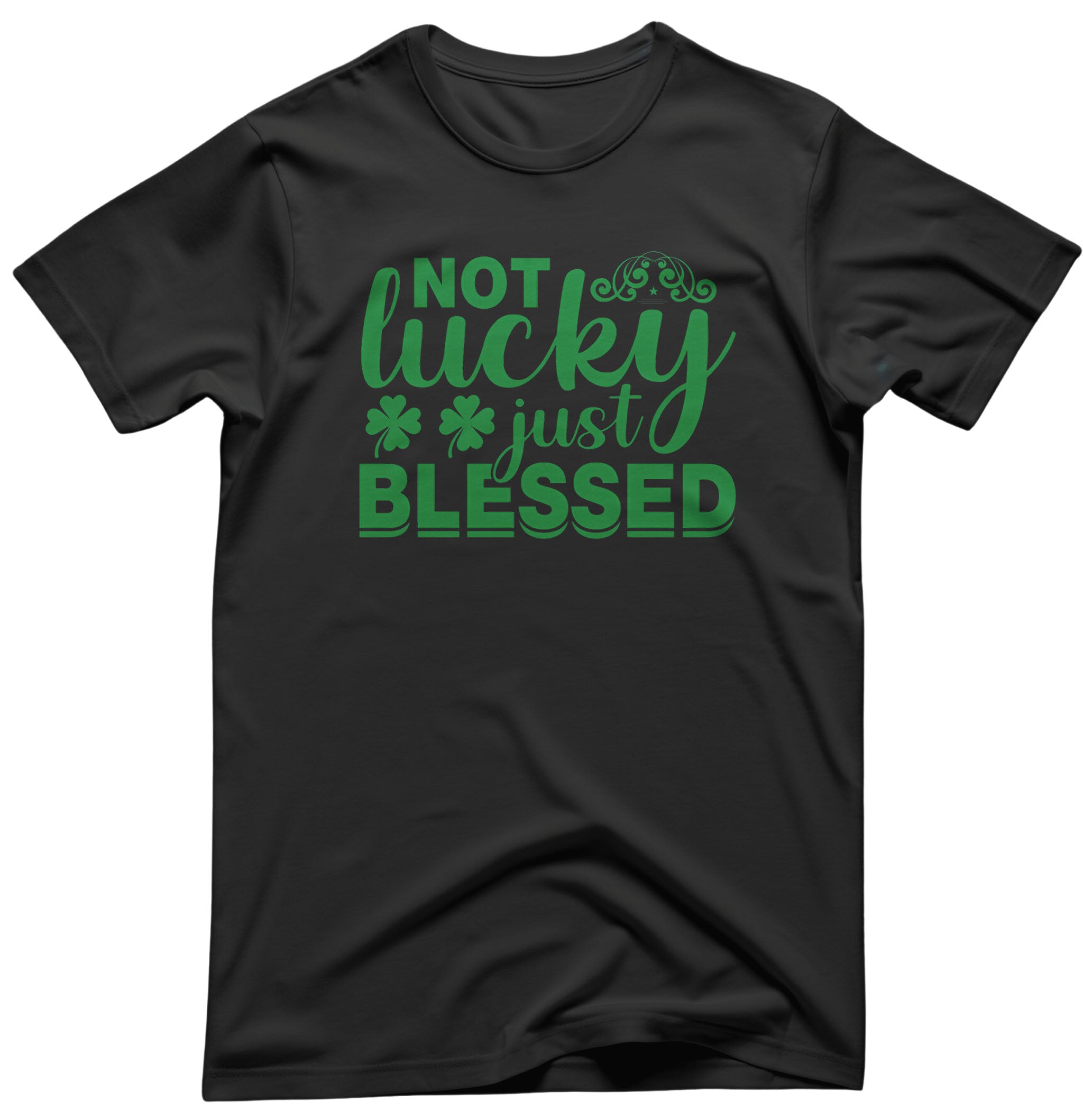 Not Lucky Just Blessed Tee - St. Patrick's Humor | Memez Store