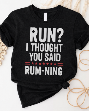 Run i thought you said rum t-shirt with funny pun graphic design