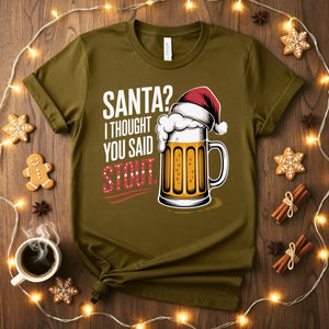 Santa I Thought You Said STOUT Funny Christmas T-Shirt