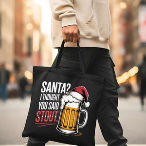 Santa I Thought You Said Stout Funny Beer Tote Bag