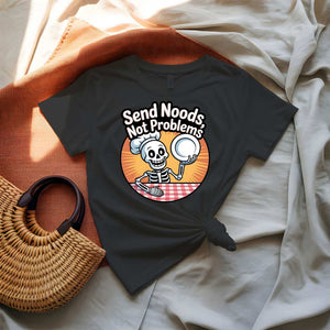 Send Noods Not Problems Dark Humour Graphic T-Shirt