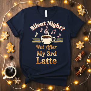 “Silent Night Not After My 3rd Latte Meme Funny Tee – Christmas coffee meme shirt with hilarious festive text design for latte lovers.”