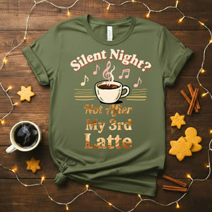 “Silent Night Not After My 3rd Latte Meme Funny Tee – Christmas coffee meme shirt with hilarious festive text design for latte lovers.”