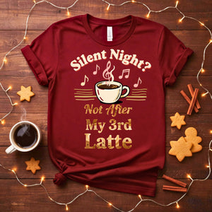 “Silent Night Not After My 3rd Latte Meme Funny Tee – Christmas coffee meme shirt with hilarious festive text design for latte lovers.”