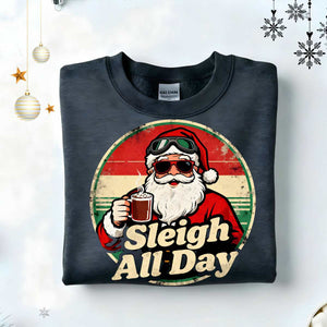 Sleigh All Day Retro Christmas Sweatshirt – vintage funny holiday meme sweatshirt for festive humor lovers by Memez.Store