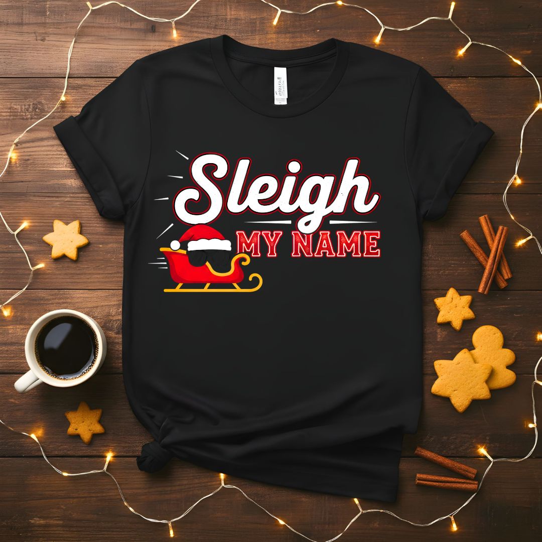 Sleigh My Name Personalized Funny Christmas T-Shirt