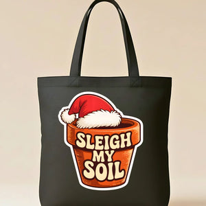 Sleigh My Soil Funny Gardening Tote Bag