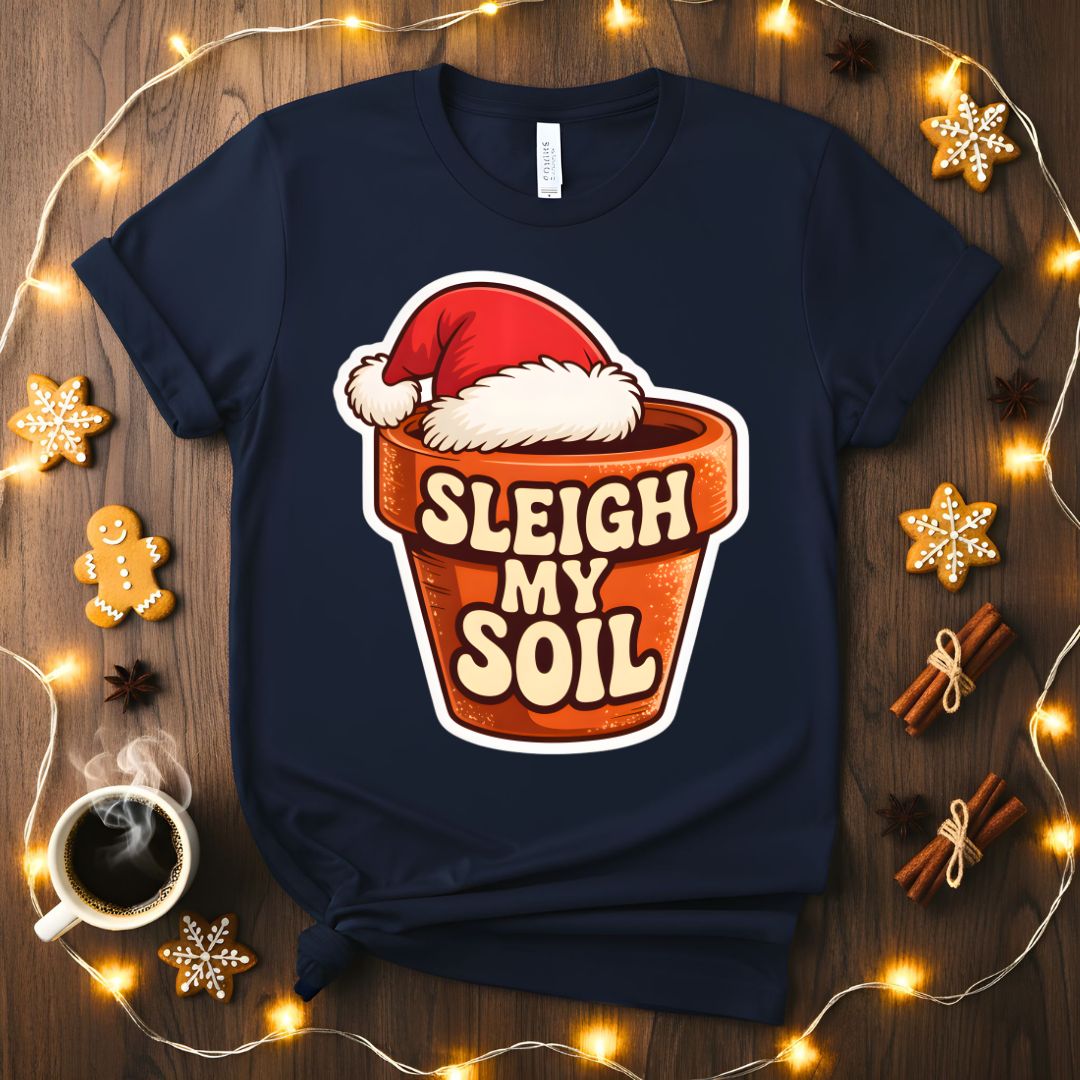 Sleigh My Soil funny gardening Christmas t-shirt
