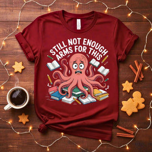 Still Not Enough Student Octopus Funny College T-Shirt
