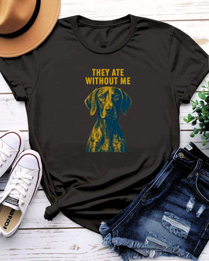 They Ate Without Me Funny Meme T-Shirt by Memez Store