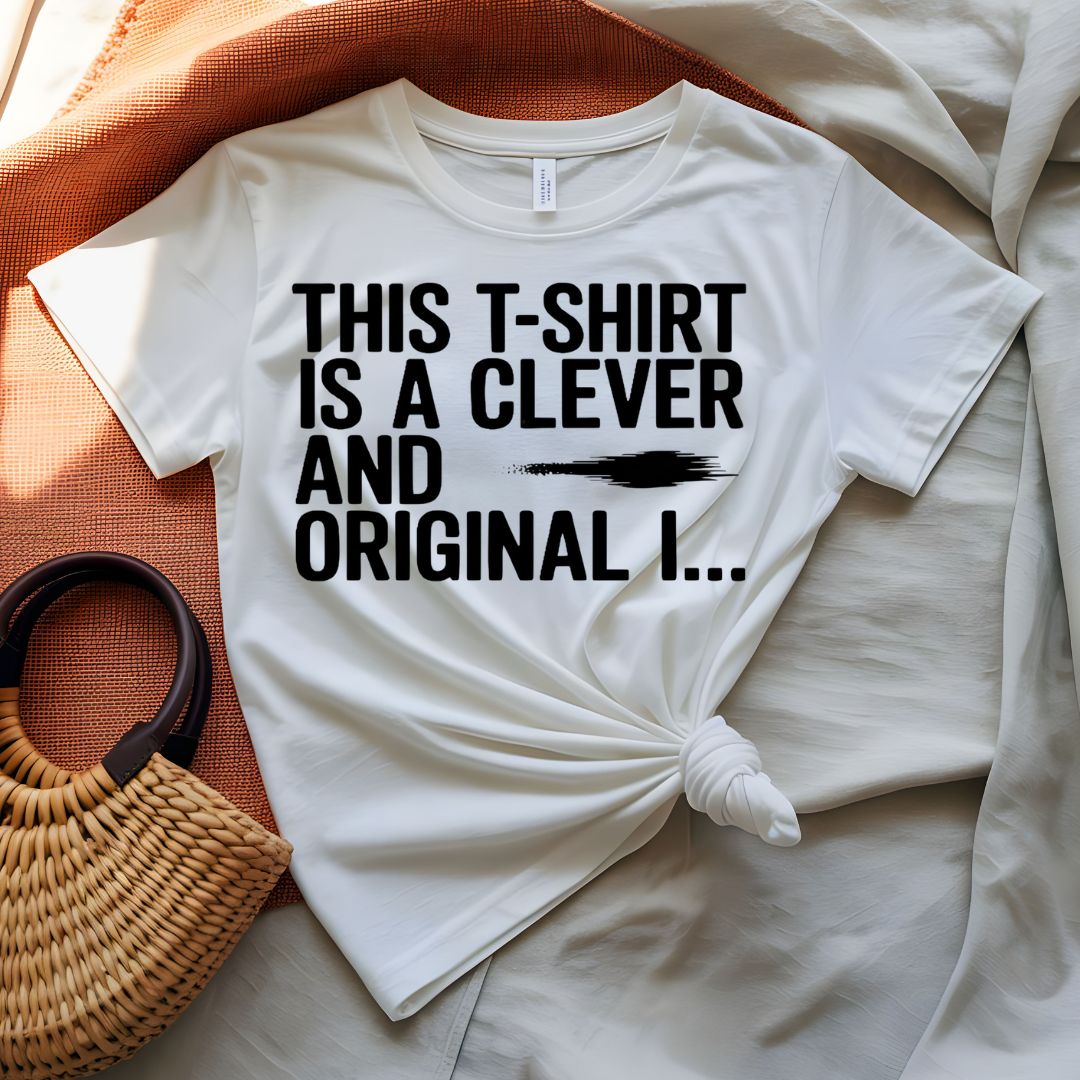 This T-shirt is Clever and Original Meta Humor Tee