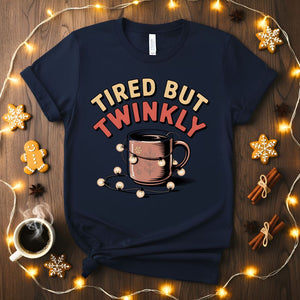 Tired But Twinkly Funny Relatable Mom Christmas T-Shirt