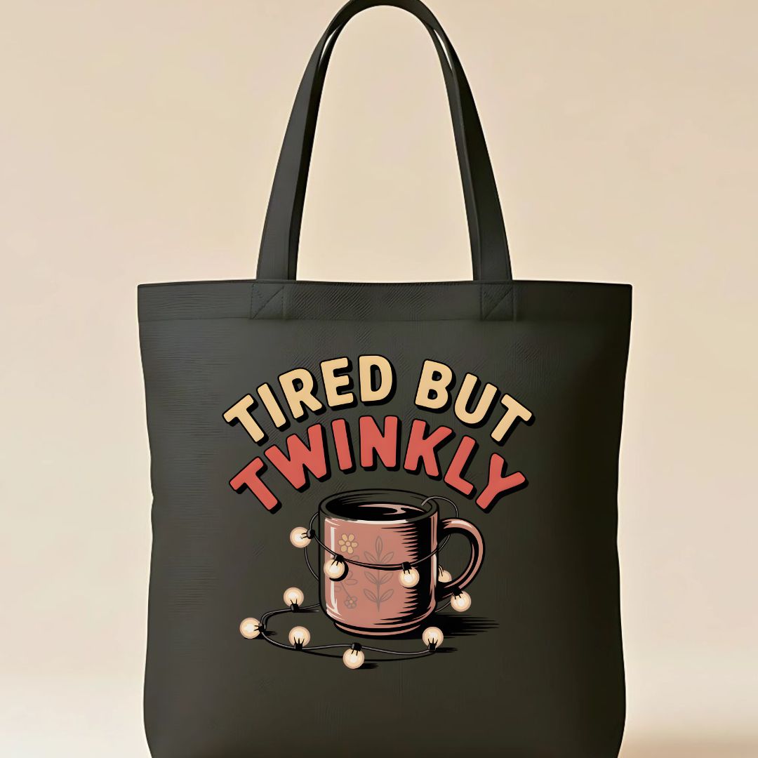 Tired But Twinkly Funny Relatable Tote Bag