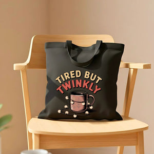 Tired But Twinkly Funny Relatable Tote Bag
