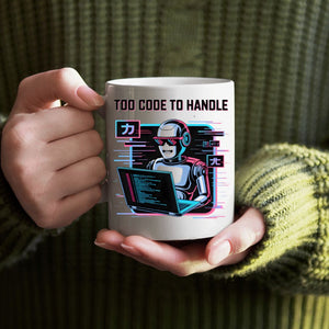 Too Code To Handle Geek Mug for programmers