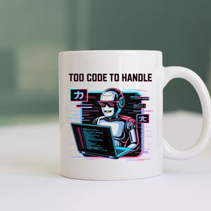 Too Code To Handle Geek Mug for programmers