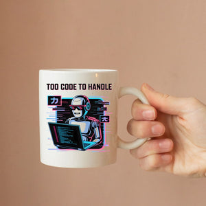 Too Code To Handle Geek Mug for programmers