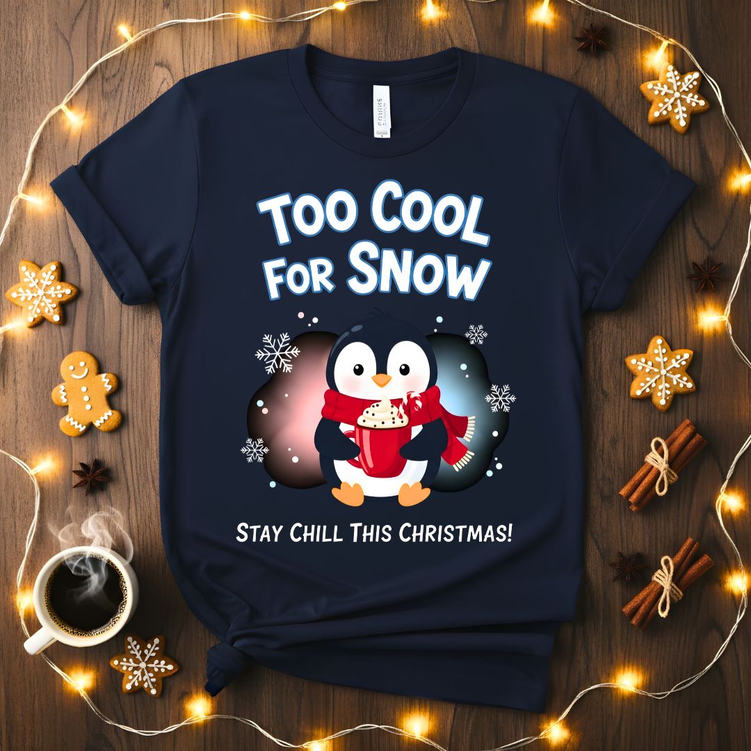 Too Cool For Snow funny winter attitude graphic t-shirt
