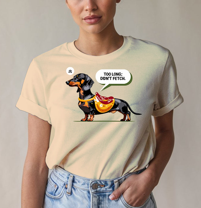 Too Long Donât Fetch Tee - Dog Lover Humor | Memez Store