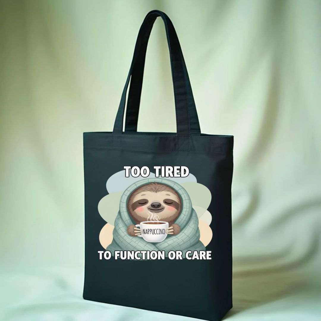 Too Tired To Function Tote Bag with relatable text