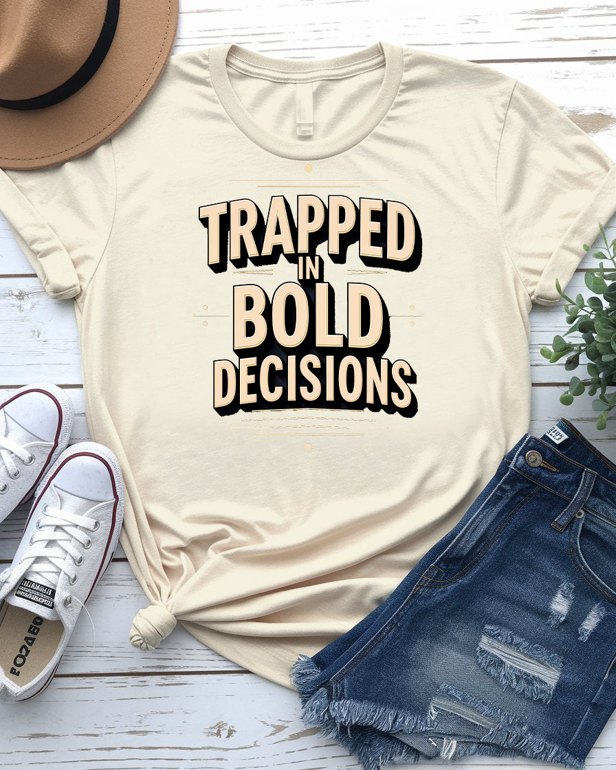 Trapped In Bold Decisions Shirt - Typographic Humor | Memez Store