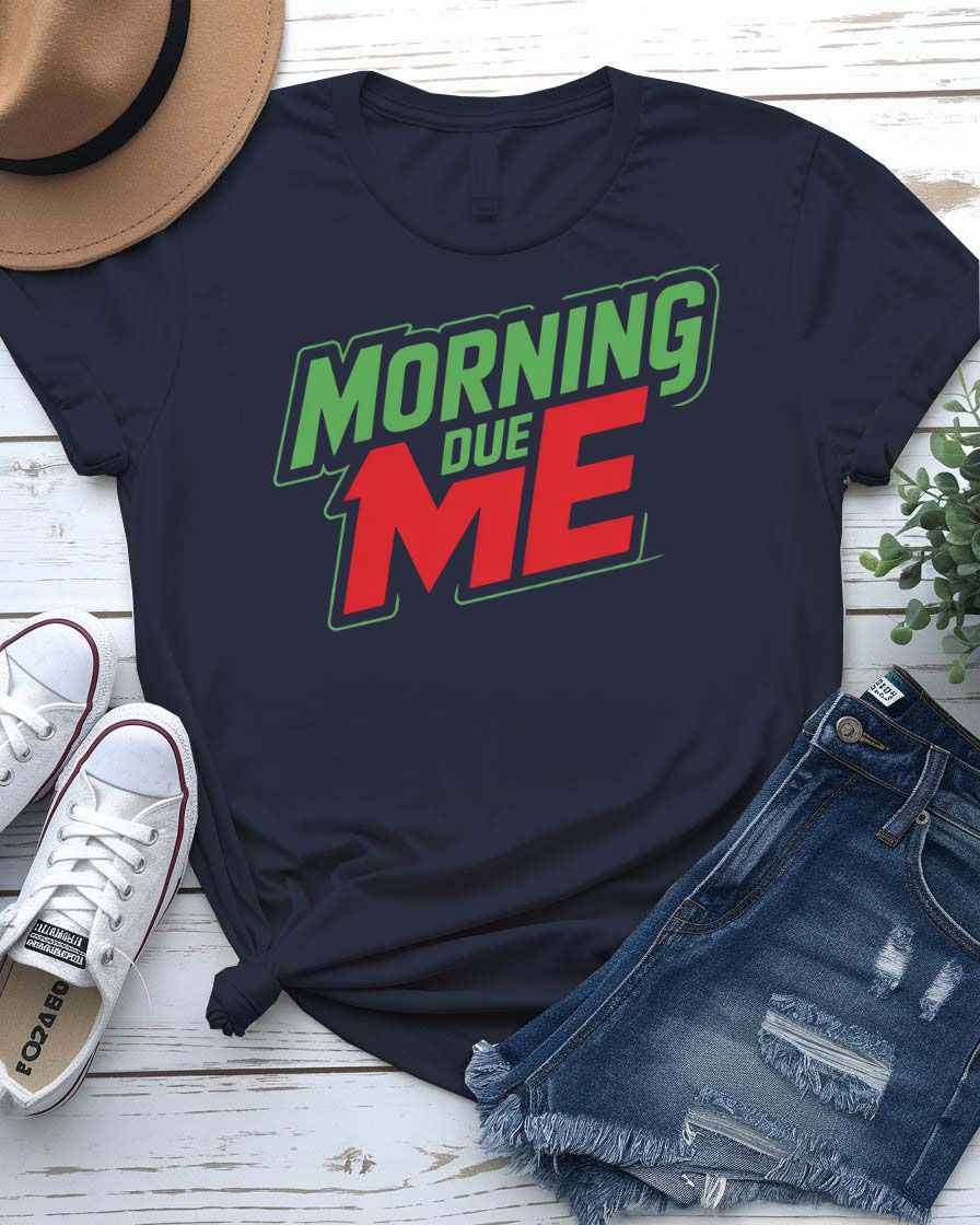 Unisex t-shirt with “Morning Due Me” sarcastic meme text in bold font, parody-style design perfect for morning haters and coffee lovers.