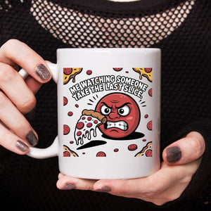 Watching Someone Taking the Last Slice funny pizza mug