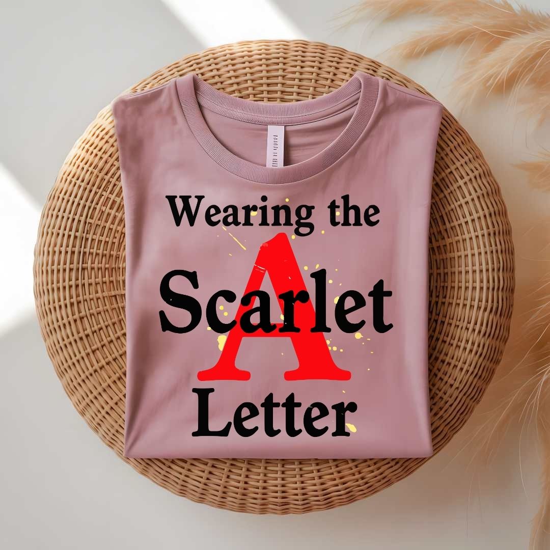Wearing Scarlet A Letter Funny Meme T-Shirt