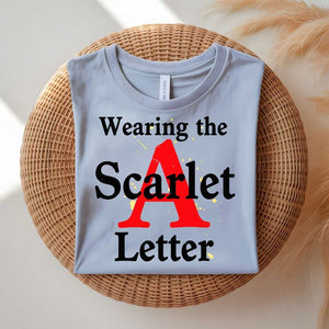 Wearing Scarlet A Letter Funny Meme T-Shirt