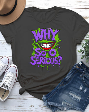 Why So Serious Funny Meme Tee – Front View
