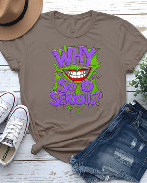 Why So Serious Funny Meme Tee – Front View