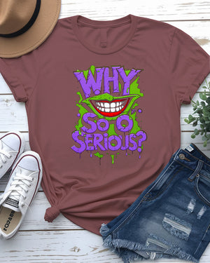 Why So Serious Funny Meme Tee – Front View