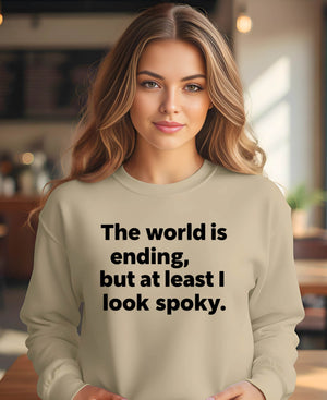 Funny sarcastic spooky season sweatshirt with end of world theme