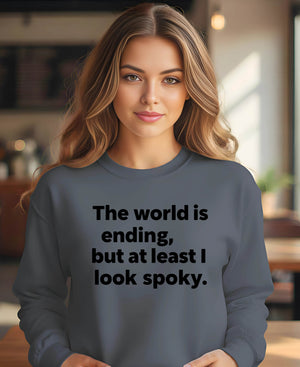 Halloween sweatshirt for introverts with World Is Ending But I Look Spooky print”
