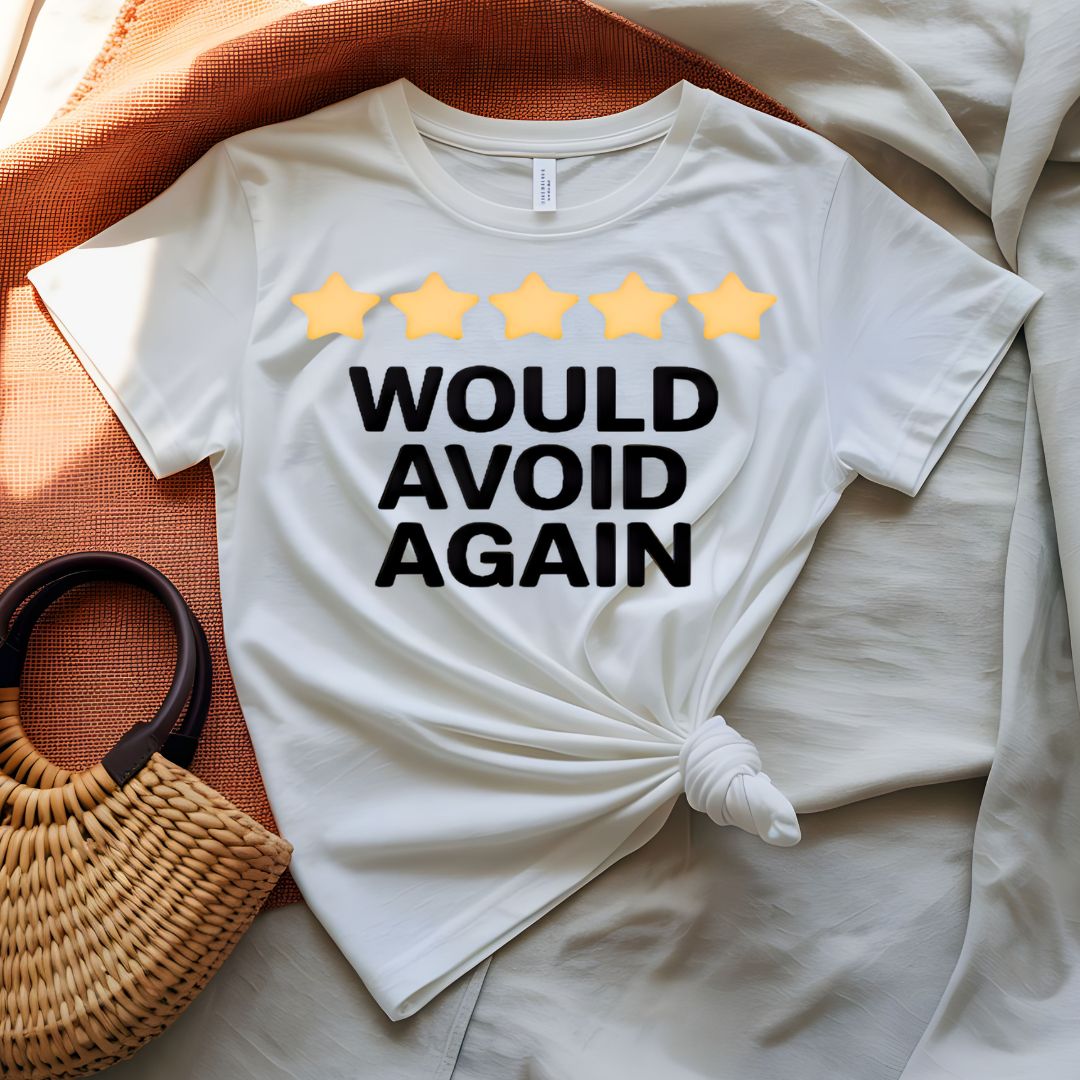 Would Avoid Again Funny Sarcastic Review T-Shirt