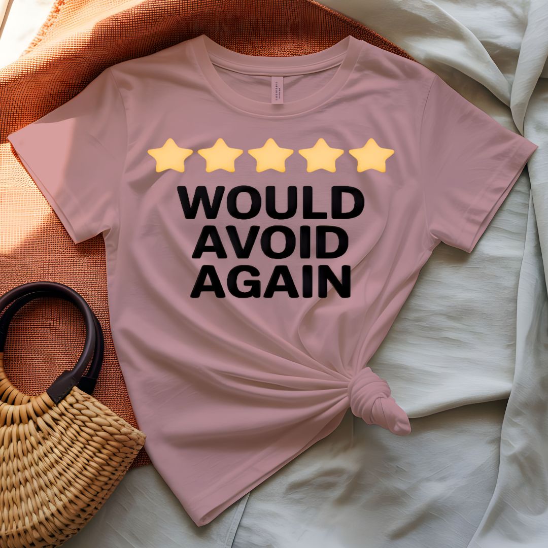 Would Avoid Again Funny Sarcastic Review T-Shirt