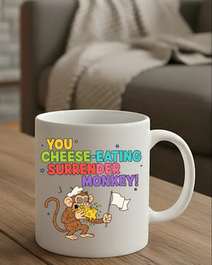 Funny meme coffee mug You Cheese Eating Monkey design”