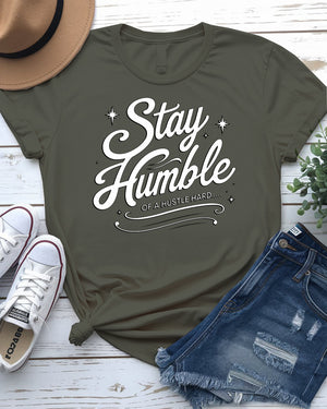 stay humble shirt typographical